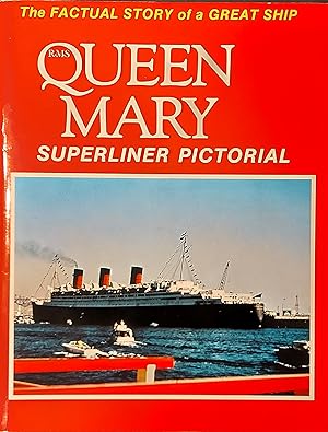 R.M.S. Queen Mary Superliner Pictorial: The Factual Story of a Great Ship