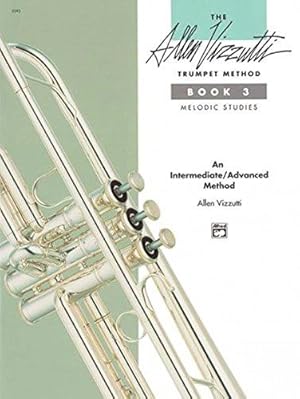 Immagine del venditore per The Allen Vizzutti Trumpet Method, Bk 3: Melodic Studies venduto da WeBuyBooks