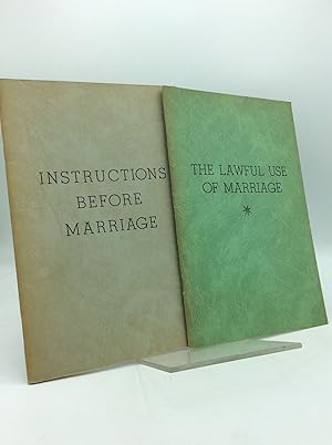 INSTRUCTIONS BEFORE MARRIAGE and THE LAWFUL USE OF MARRIAGE