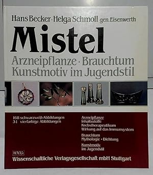 Mistel : Arzneipflanze, Brauchtum, Kunstmotiv im Jugendstil. von Hans Becker u. Helga Schmoll gen...