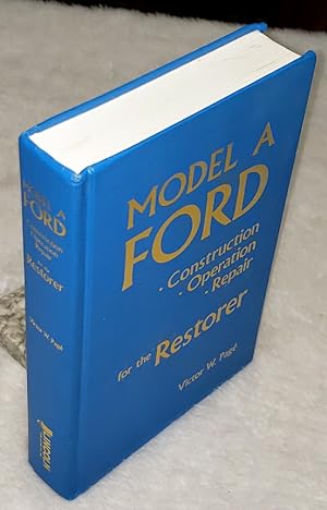 Imagen del vendedor de Model A Ford: Construction, Operation, Repair for the Restorer a la venta por Lloyd Zimmer, Books and Maps