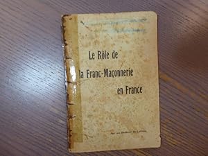 Imagen del vendedor de LE ROLE DE LA FRANC-MACONNERIE EN FRANCE. Par un Docteur s-Lettres. a la venta por Tir  Part