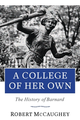 Image du vendeur pour A College of Her Own: The History of Barnard (Hardback or Cased Book) mis en vente par BargainBookStores