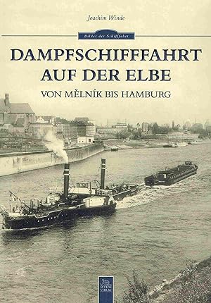 Bild des Verkufers fr Dampfschifffahrt auf der Elbe: Von Melnik bis Hamburg. zum Verkauf von Antiquariat Bernhardt