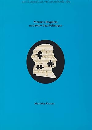 Bild des Verkufers fr Mozarts Requiem und seine Bearbeitungen. Dissertation zur Erlangung des Doktorgrades (Dr. pd.) an der Universitt GH Essen. Fachbereich 4 vorgelegt von Matthias Korten aus Herne. Gutachter: Prof. Dr. Hans-Josef Irmen, Prof. Dr. Norbert Linke. Tag der Disputation: 28. Oktober 1998. zum Verkauf von Antiquariat-Plate