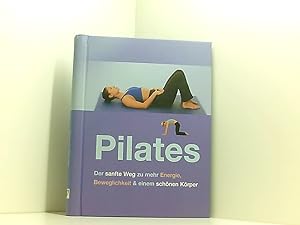 Bild des Verkufers fr Pilates [der sanfte Weg zu mehr Energie, Beweglichkeit & einen schnen Krper] zum Verkauf von Book Broker