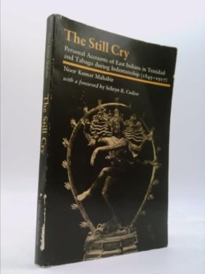Seller image for The Still cry: Personal accounts of East Indians in Trinidad and Tobago during indentureship, 1845-1917 for sale by ThriftBooksVintage