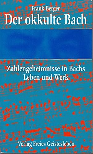 Seller image for Der okkulte Bach. Zahlengeheimnisse in Leben und Werk Johann Sebastian Bachs for sale by Antiquariat Heinzelmnnchen