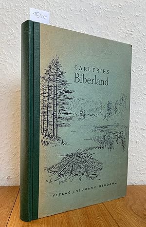 Biberland. Ein Buch über den Biber und sein Werk.