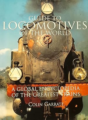 Guide to Locomotives of the World: A Global Encyclopedia Of The Greatest Trains.
