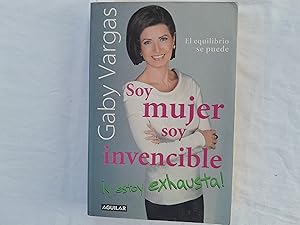 Seller image for Soy mujer, soy invencible, Y estoy exhausta!. El equilibrio se puede. for sale by Librera "Franz Kafka" Mxico.