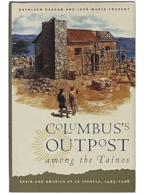 Imagen del vendedor de Columbus's Outpost Among the Tainos: Spain and America at La Isabela, 1493-1498 a la venta por Yesterday's Muse, ABAA, ILAB, IOBA