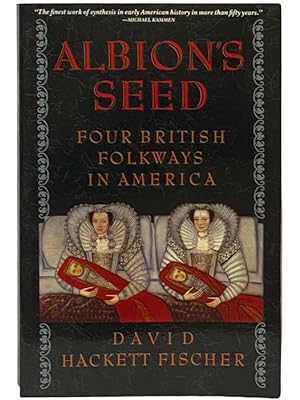 Seller image for Albion's Seed: Four British Folkways in America (American: A Cultural History) for sale by Yesterday's Muse, ABAA, ILAB, IOBA