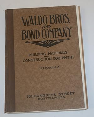 Catalogue "G" Waldo Bros. and Bond Company Complete line of Building materials and Construction E...