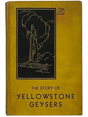 Imagen del vendedor de The Story of Yellowstone Geysers a la venta por Yesterday's Muse, ABAA, ILAB, IOBA