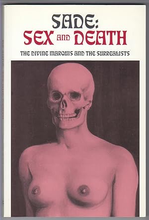 Seller image for Sade: Sex and Death The Divine Marquis and the Surrealists for sale by Beasley Books, ABAA, ILAB, MWABA