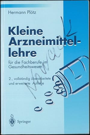 Kleine Arzneimittellehre für die Fachberufe im Gesundheitswesen