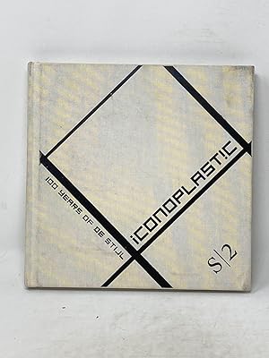 ICONOPLASTIC : 1OO YEARS OF DE STIJL; Exhibition Catalog