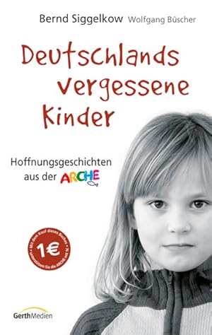 Image du vendeur pour Deutschlands vergessene Kinder Hoffnungsgeschichten aus der Arche mis en vente par Preiswerterlesen1 Buchhaus Hesse