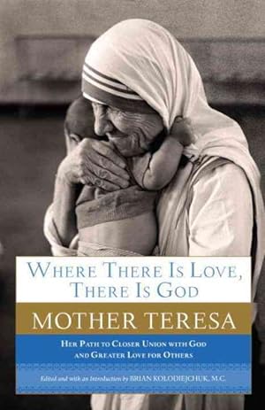 Seller image for Where There Is Love, There Is God : A Path to Closer Union With God and Greater Love for Others for sale by GreatBookPrices