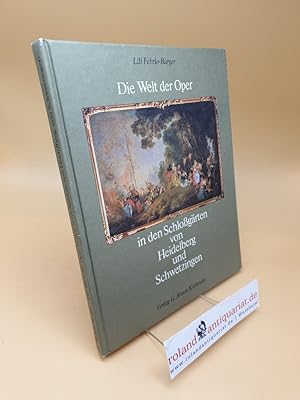 Bild des Verkufers fr Die Welt der Oper in den Schlossgrten von Heidelberg und Schwetzingen zum Verkauf von Roland Antiquariat UG haftungsbeschrnkt