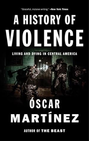 Imagen del vendedor de History of Violence : Living and Dying in Central America a la venta por GreatBookPrices