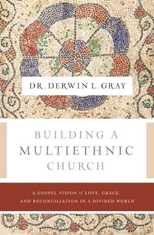 Seller image for Building a Multiethnic Church : A Gospel Vision of Love, Grace, and Reconciliation in a Divided World for sale by GreatBookPrices