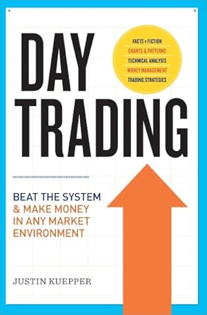 Bild des Verkufers fr Day Trading : Beat the System & Make Money in Any Market Environment zum Verkauf von GreatBookPrices