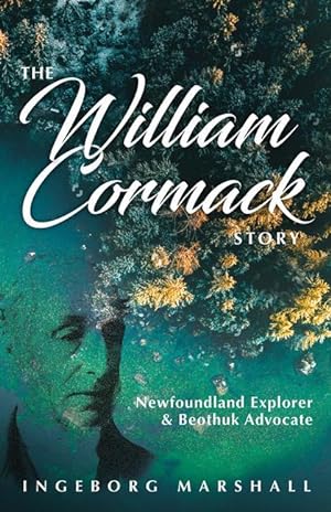 Bild des Verkufers fr The William Cormack Story: Newfoundland Explorer and Beothuk Advocate zum Verkauf von moluna