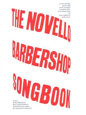 Immagine del venditore per Novello Barbershop Songbook : Twelve All-Time Great Songs Newly Arranged in Modern Style: Tenor,Tenor/Baritone, Bass (with divisions), notated on two staves for easy piano rehearsal venduto da GreatBookPrices