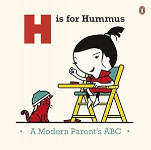 Bild des Verkufers fr H is for Hummus: A Modern Parent's ABC zum Verkauf von WeBuyBooks