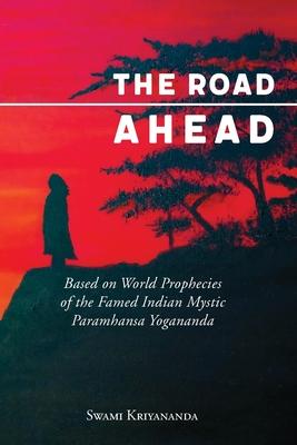 Bild des Verkufers fr The Road Ahead: Based on World Prophecies of the Famed Indian Mystic Paramhansa Yogananda zum Verkauf von moluna