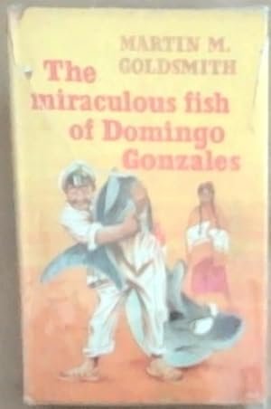 Imagen del vendedor de The Miraculous Fish Of Domingo Gonzales a la venta por Chapter 1