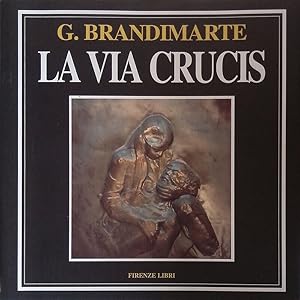 Image du vendeur pour G. Brandimarte La via Crucis Tradizioni e culto lungo la via di Barbara Bramanti mis en vente par Libreria della Spada online