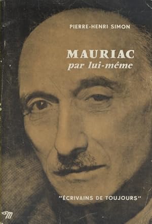 Mauriac par lui-même. Images et textes présentés par Pierre-Henri Simon.