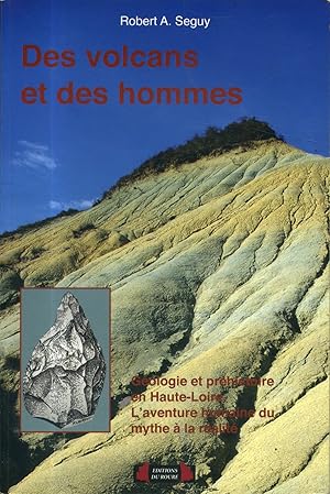 Image du vendeur pour Des volcans et des hommes. Gologie et prhistoire en Haute-Loire. L'aventure humaine du mythe  la ralit. mis en vente par Librairie Et Ctera (et caetera) - Sophie Rosire