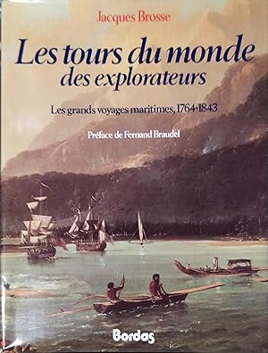 Les tours du monde des explorateurs. Les grands voyages maritimes, 1764-1843.