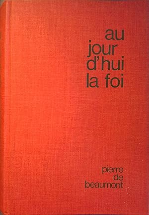 Aujourd'hui la foi. Suite à notre traduction des quatre évangiles et des actes.