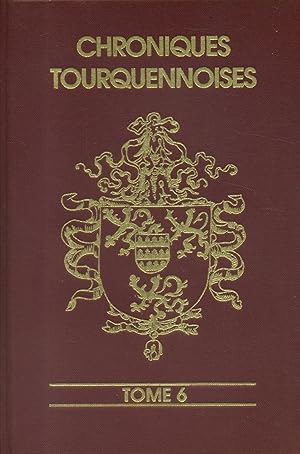 Chroniques tourquenoises, tome VI seul : Tourcoing au temps de la toison d'or autour de la Franch...