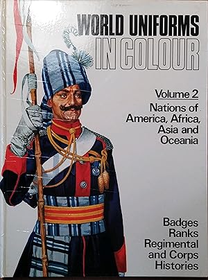 World uniforms in colour. Volume 2 only : Nations of America, Africa, Asia and Oceania. Badges, r...