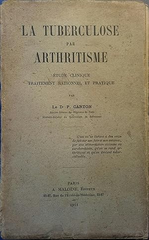 La tuberculose par arthritisme. Etude clinique, traitement rationnel et pratique.