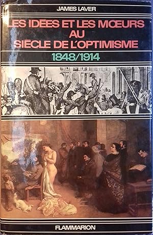 Les idées et les moeurs au siècle de l'optimisme. 1848-1914.