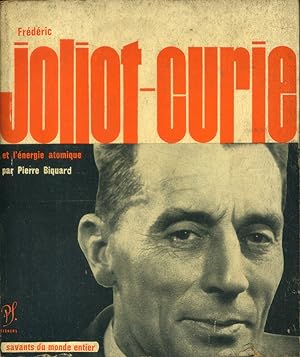 Frédéric Joliot-Curie et l'énergie atomique.