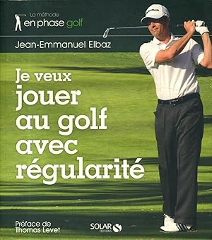 Seller image for Je veux jouer au golf avec rgularit. for sale by Librairie Et Ctera (et caetera) - Sophie Rosire