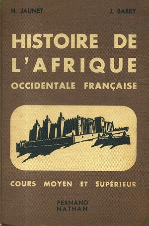 Histoire de l'Afrique occidentale française. Cours moyen et supérieur.
