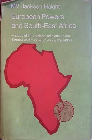 European powers and south-east Africa. A study of international relations in the south-eastern co...