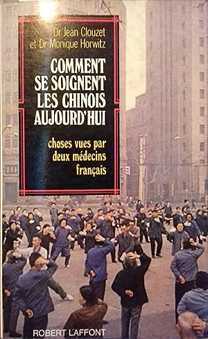 Imagen del vendedor de Comment se soignent les chinois aujourd'hui. Choses vues par deux mdecins franais. a la venta por Librairie Et Ctera (et caetera) - Sophie Rosire