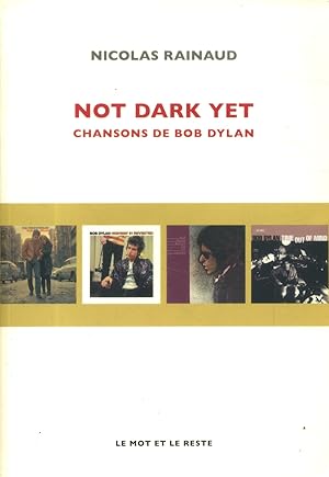 Bild des Verkufers fr Not dark yet. Chansons de Bob Dylan. zum Verkauf von Librairie Et Ctera (et caetera) - Sophie Rosire