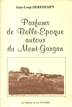 Imagen del vendedor de Parfums de Belle-Epoque autour du Mont-Gargan. a la venta por Librairie Et Ctera (et caetera) - Sophie Rosire