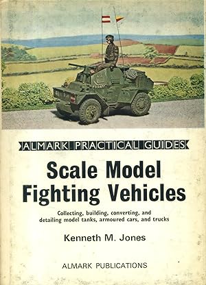 Scale model fighting vehicles. Collecting, building, converting, and detailing model tanks, armou...